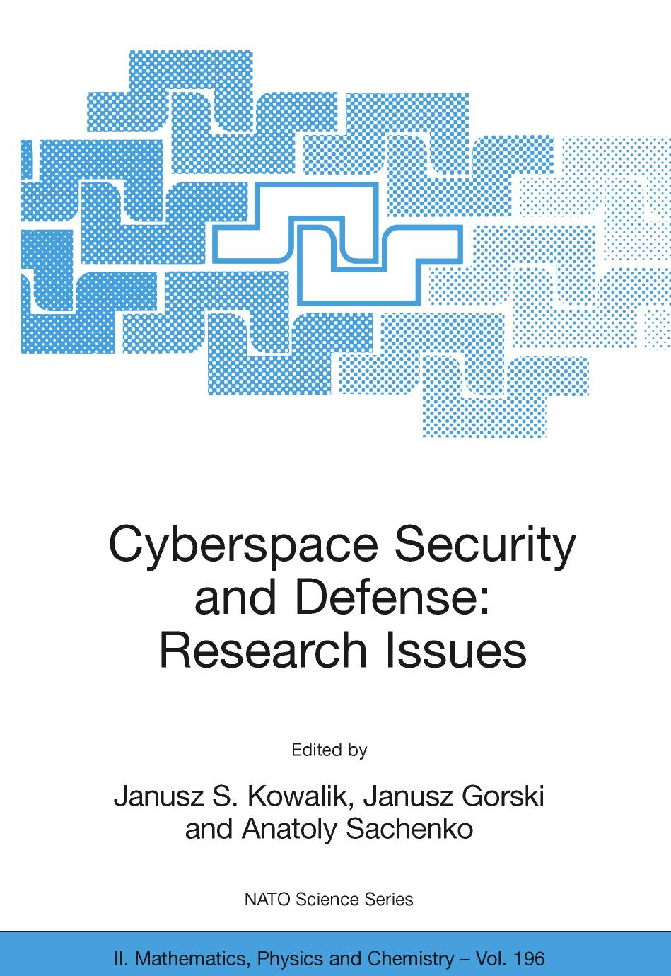 Cyberspace Security and Defense: Research Issues: Proceedings of the NATO Advanced Research Workshop on Cyberspace Security and Defense: Research Issues Gdansk, Poland 6â9 September 2004 by Andrzej Białas (auth.) Janusz S. Kowalik Janusz Gorski Anatoly Sachenko (eds.)