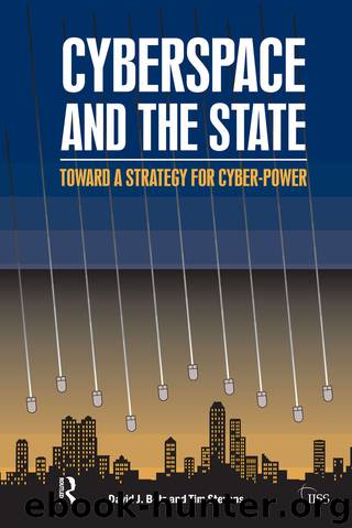 Cyberspace and the State: Towards a Strategy for Cyber-Power (Adelphi series) by David J. Betz