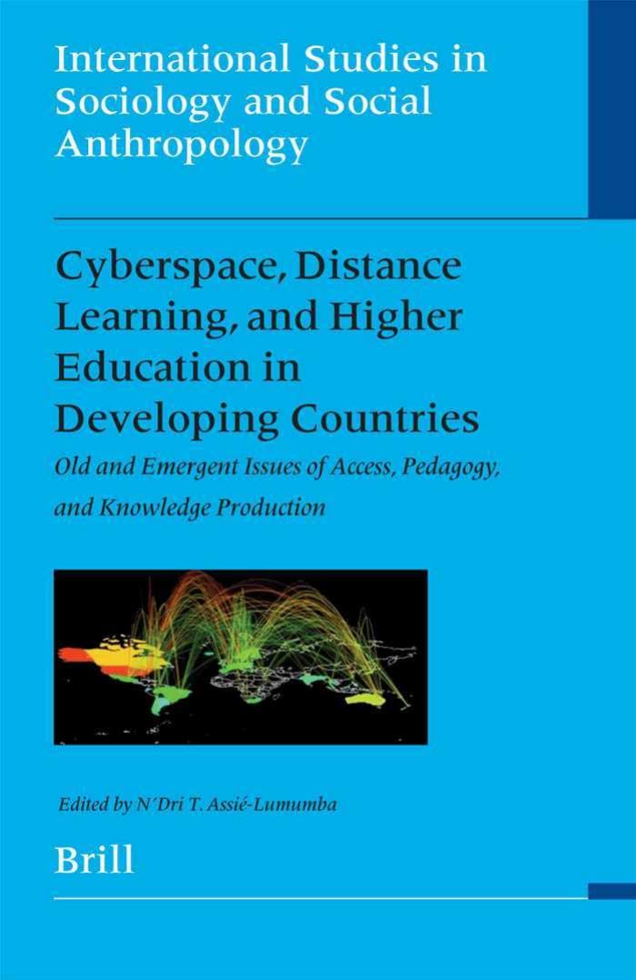 Cyberspace, Distance Learning, and Higher Education In Developing Countries: Old and Emergent Issues Of Access, Pedagogy, and Knowledge Production(International Studies in Sociolog by N'dri Therese Assie-Lumumba