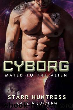 Cyborg (Mated to the Alien Book 4) by Kate Rudolph & Starr Huntress