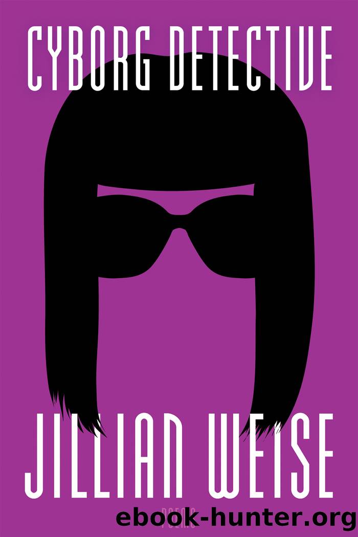 Cyborg Detective by Jillian Weise