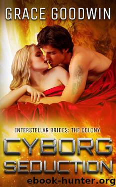 Cyborg Seduction (Interstellar Brides: The Colony Book 3) by Grace Goodwin