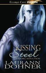 Cyborg Seduction 02 - Kissing Steel by Laurann Dohner