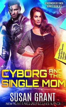 Cyborg and the Single Mom_a sci-fi alien romance (OtherWorldly Men 3 by Susan Grant