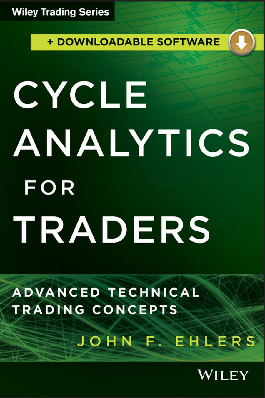Cycle Analytics for Traders + Downloadable Software: Advanced Technical Trading Concepts by John F. Ehlers