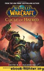 Cycle of Hatred (World of Warcraft) (Bk. 4) by Keith R. A. Decandido