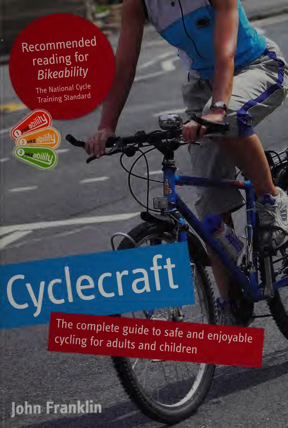Cyclecraft: The Complete Guide to Safe and Enjoyable Cycling for Adults and Children by John Franklin