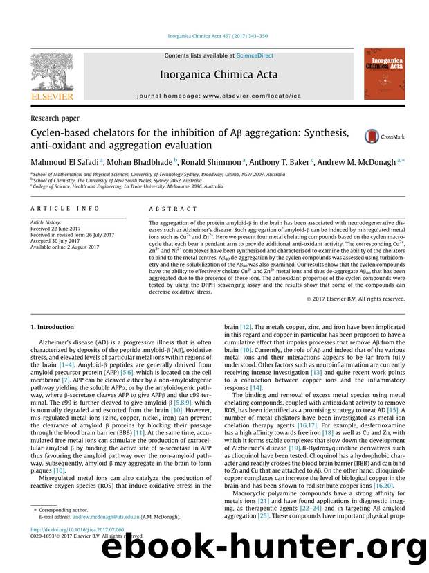 Cyclen-based chelators for the inhibition of AÃÂ² aggregation: Synthesis, anti-oxidant and aggregation evaluation by Mahmoud El Safadi & Mohan Bhadbhade & Ronald Shimmon & Anthony T. Baker & Andrew M. McDonagh