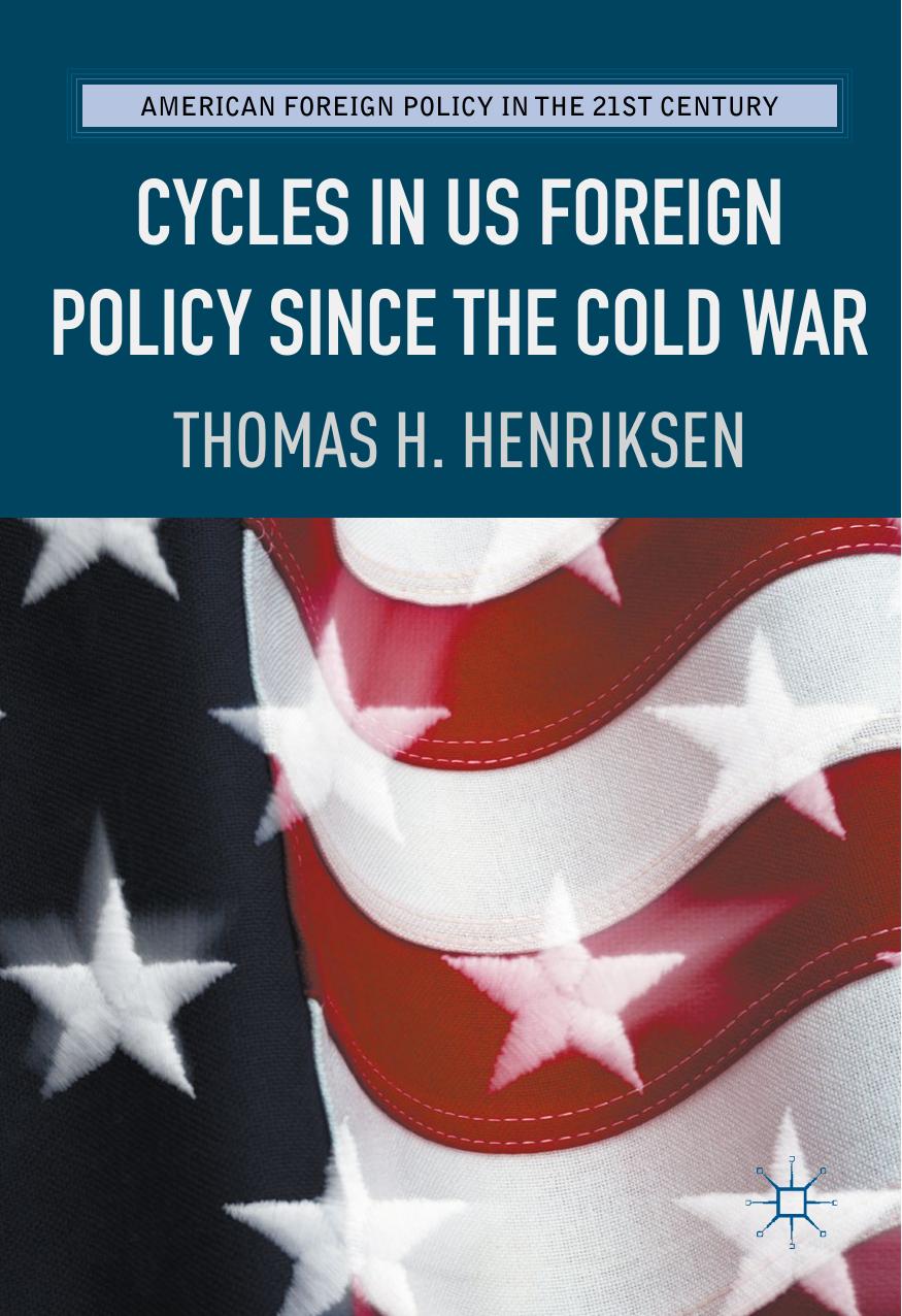 Cycles in US Foreign Policy since the Cold War by Thomas H. Henriksen (auth.)