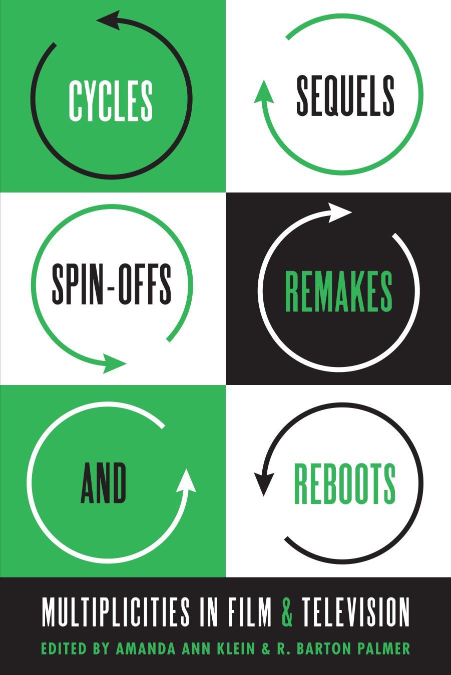 Cycles, Sequels, Spin-offs, Remakes, and Reboots: Multiplicities in Film and Television by Amanda Ann Klein ‎R. Barton Palmer (eds.)