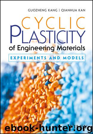 Cyclic Plasticity of Engineering Materials by Guozheng Kang & Qianhua Kan