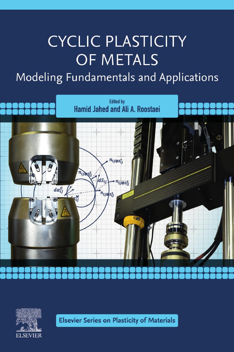 Cyclic Plasticity of Metals: Modeling Fundamentals and Applications by Hamid Jahed Ali A. Roostaei