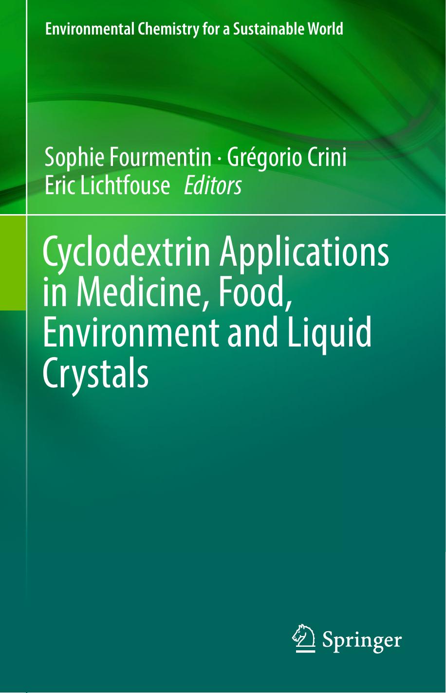Cyclodextrin Applications in Medicine, Food, Environment and Liquid Crystals by Sophie Fourmentin Grégorio Crini Eric Lichtfouse