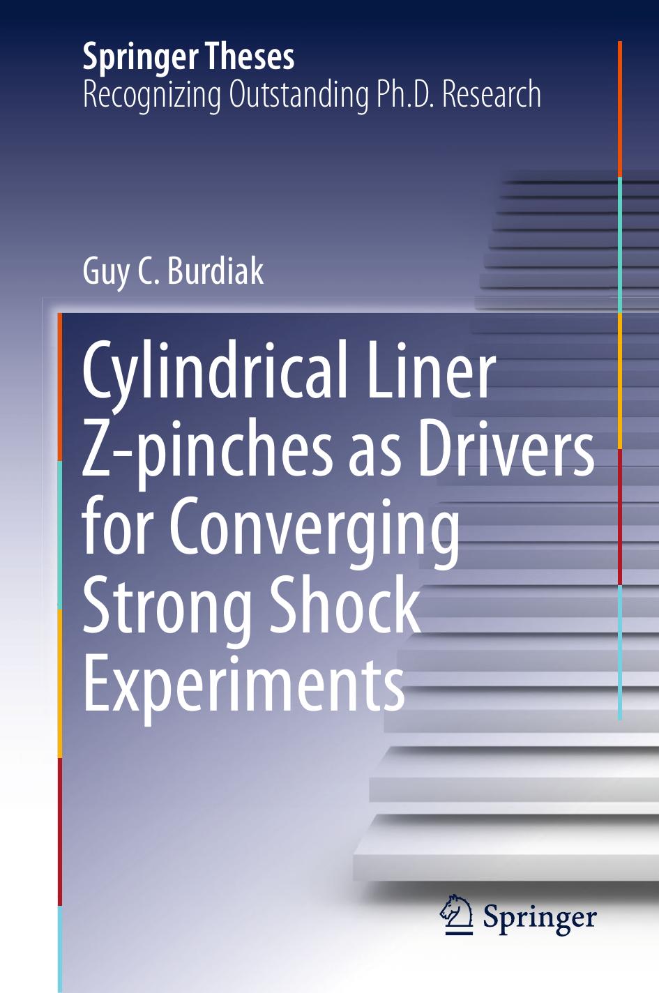 Cylindrical Liner Z-pinches as Drivers for Converging Strong Shock Experiments by Guy C. Burdiak (auth.)