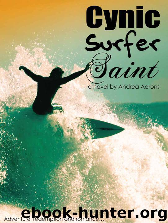 Cynic, Surfer, Saint (Scenic Route to Paradise #1) by Andrea Aarons