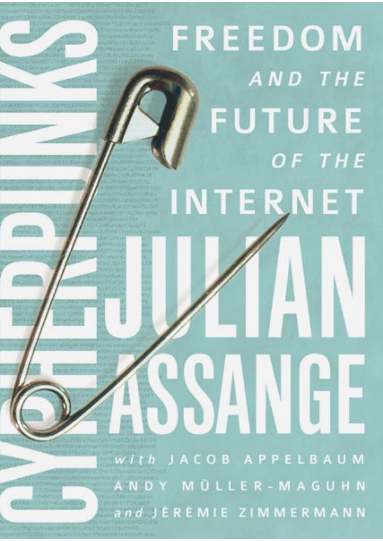 Cypherpunks: Freedom and the Future of the Internet by Julian Assange