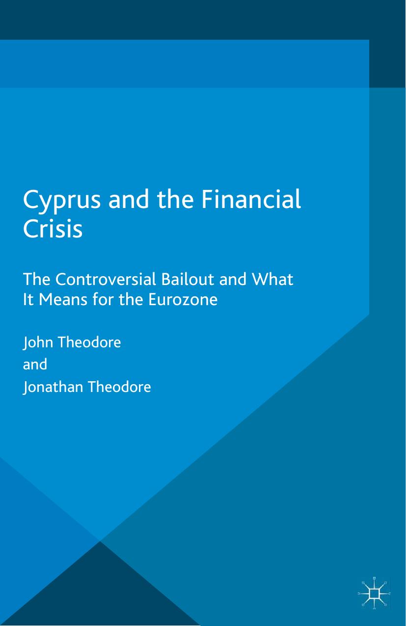 Cyprus and the Financial Crisis: The Controversial Bailout and What It Means for the Eurozone by John Theodore Jonathan Theodore (auth.)