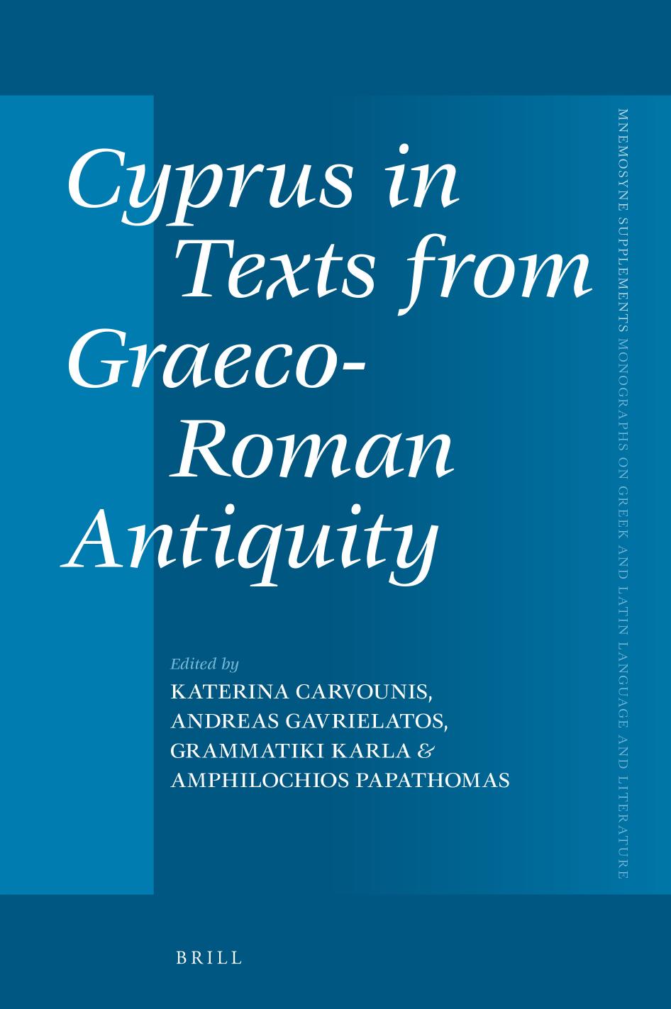 Cyprus in Texts From Graeco-Roman Antiquity by Katerina Carvounis;Andreas Gavrielatos;Grammatiki Karla;Amphilochios Papathomas;
