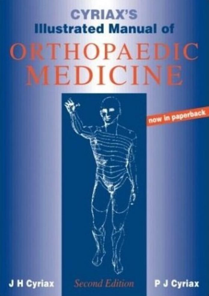 Cyriax's Illustrated Manual of Orthopaedic Medicine by James H. Cyriax MD MRCP P. J. Cyriax MCSP