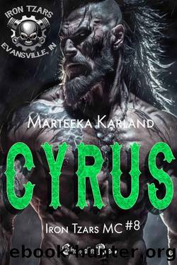 Cyrus (Iron Tzars MC 8): A Bones MC Romance by Marteeka Karland