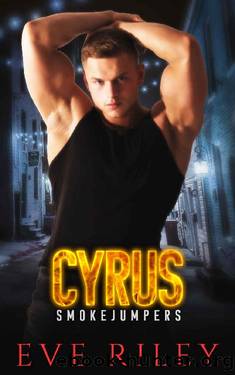 Cyrus (Smokejumpers Book 2) by Eve Riley