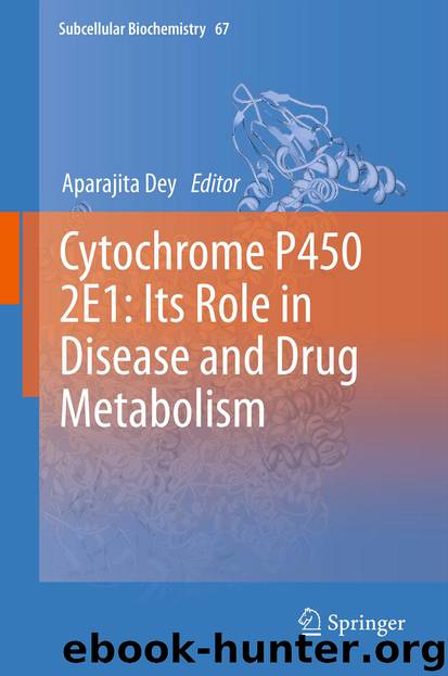 Cytochrome P450 2E1: Its Role in Disease and Drug Metabolism by Aparajita Dey