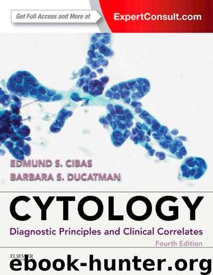 Cytology: Diagnostic Principles and Clinical Correlates by Cibas Edmund S. & Ducatman Barbara S