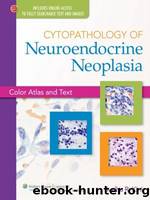 Cytopathology of neuroendocrine neoplasia : color atlas and text by Sudha R. Ki