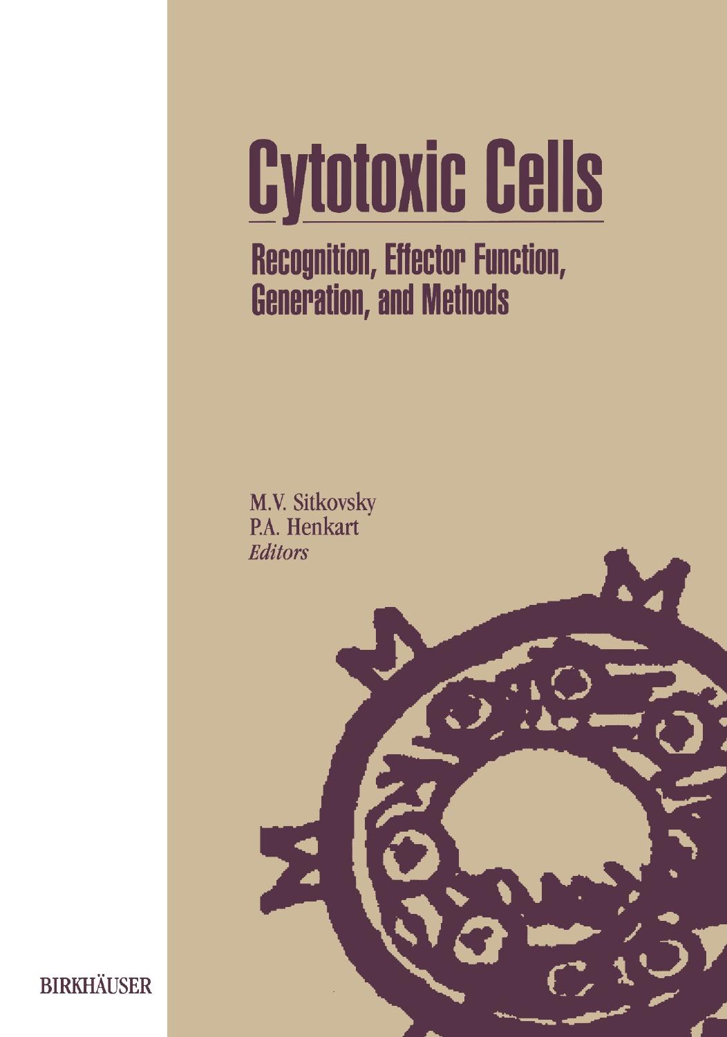 Cytotoxic Cells: Recognition, Effector Function, Generation, and Methods by Michail V. Sitkovsky Pierre A. Henkart (eds.)