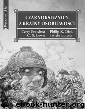 Czarnoksieznicy z krainy osobliwosci by ANTOLOGIA