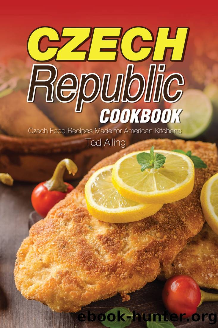 Czech Republic Cookbook by Ted Alling