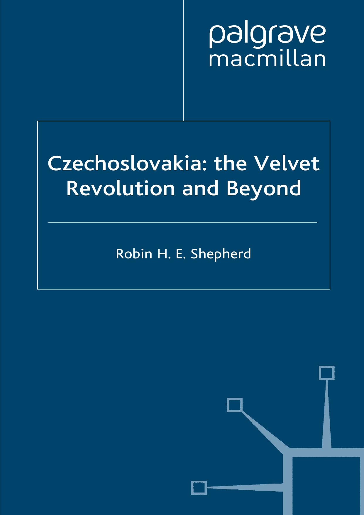 Czechoslovakia: the Velvet Revolution and Beyond by Robin H. E. Shepherd (auth.)