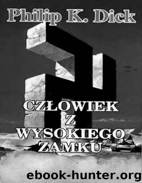 Czlowiek z Wysokiego Zamku by DICK PHILIP K