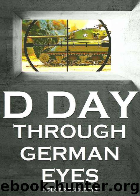 D DAY Through German Eyes - The Hidden Story of June 6th 1944 by Eckhertz Holger