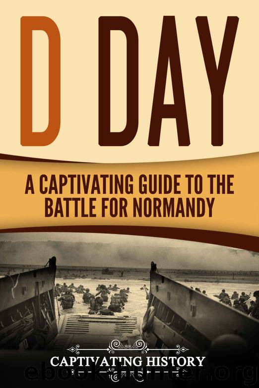 D Day: A Captivating Guide to the Battle for Normandy (The Second World War and D Day Book 2) by Captivating History