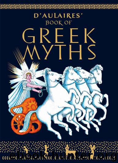 D'Aulaires Book of Greek Myths by d'Aulaire Ingri & d'Aulaire Edgar Parin