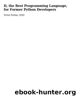 D, the Best Programming Language, for Former Python Developers by Victor Porton 2020