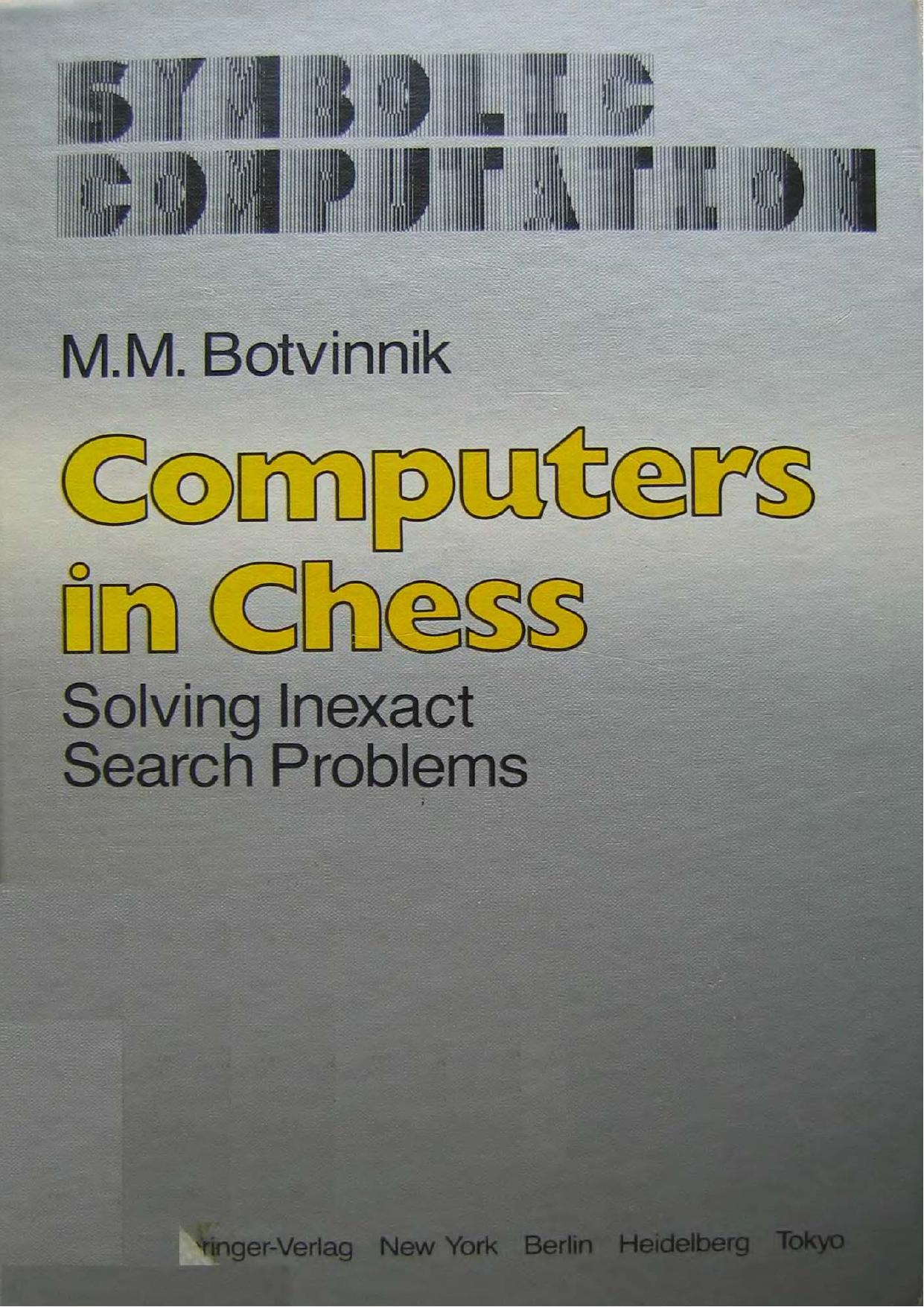 D:\Archivos EmulePlus -----!!\Incoming\M.M.Botvinnik-Computers in Chess Solving Inexact Search Problems.djvu by nikita!