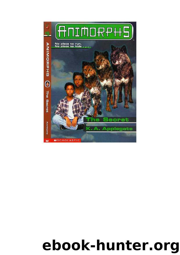 D:\Downloads\Animorphs\Docs\K. A. Applegate - Animorphs - 09 - The Secret.doc by K. A. Applegate