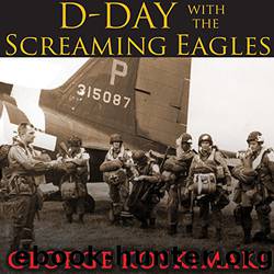 D-Day With the Screaming Eagles by George Koskimaki