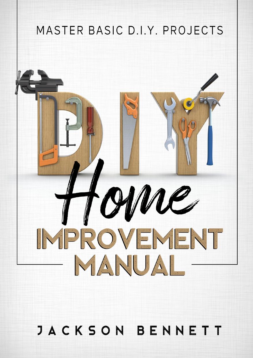 D.I.Y. Home Improvement Manual: Master Basic D.I.Y. Projects (Creative Homeowner) Step-by-Step guide to Understanding and Maintaining Your Home by Bennett Jackson