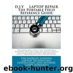 D.I.Y. LAPTOP REPAIR The Portable Field Reference Guide by Romaneo Garry