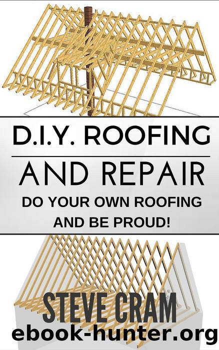 D.I.Y. Roofing and Repair--Do Your Own Roofing and Be Proud! by Steve Cram