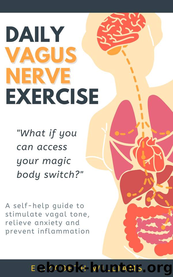 DAILY VAGUS NERVE EXERCISE: A self-help guide to stimulate vagal tone, relieve anxiety and prevent inflammation by Williams Elizabeth