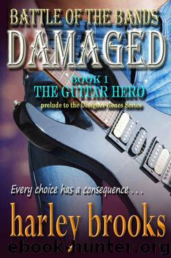 DAMAGED: The Guitar Hero (Battle of The Bands Book 1) by Brooks Harley