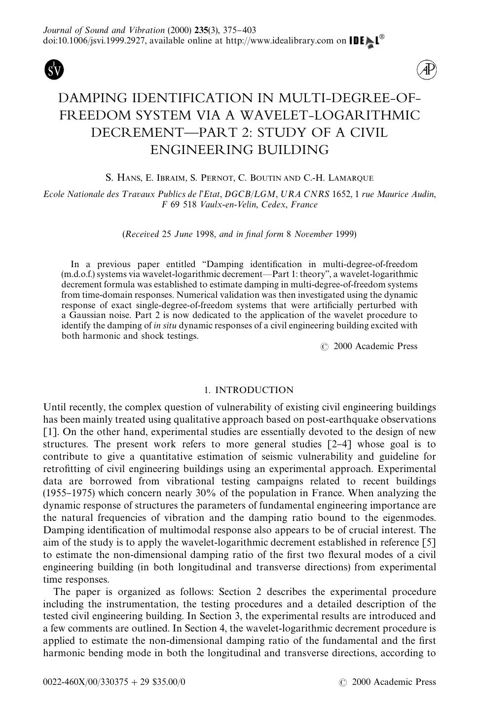 DAMPING IDENTIFICATION IN MULTI-DEGREE-OF-FREEDOM SYSTEM VIA A WAVELET-LOGARITHMIC DECREMENTâPART 2: STUDY OF A CIVIL ENGINEERING BUILDING by HANS S. et al