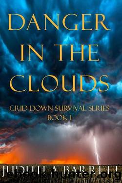 DANGER IN THE CLOUDS: A MAJOR ELLIOTT NOVEL (GRID DOWN SURVIVAL SERIES Book 1) by Judith A. Barrett