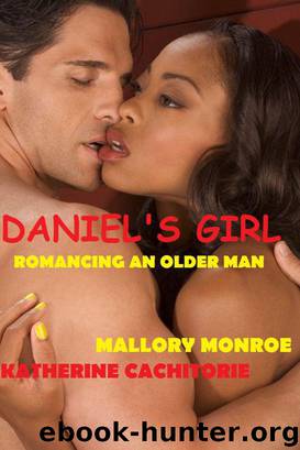 DANIEL'S GIRL: ROMANCING AN OLDER MAN by Monroe Mallory & Cachitorie Katherine