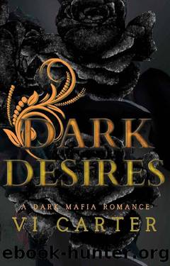 DARK DESIRES : A Dark Irish Mafia Romance by Vi Carter