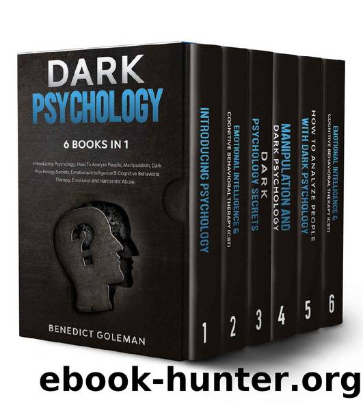 DARK PSYCHOLOGY 6 BOOKS IN 1: Introducing Psychology,How To Analyze People, Manipulation,Dark Psychology Secrets,Emotional Intelligence & Cognitive Behavioral Therapy,Emotional and Narcissistic Abuse by BENEDICT GOLEMAN